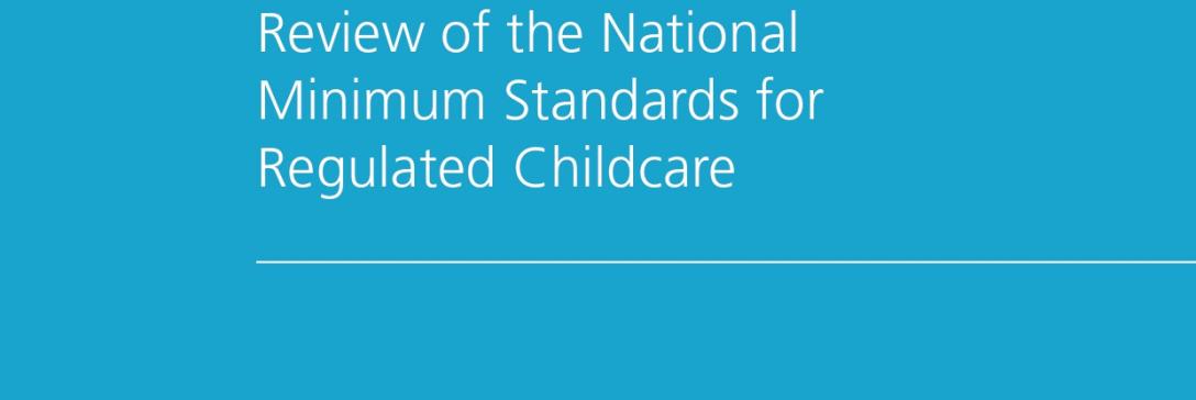 Review of the National Minimum Standards for Regulated Child care Report (July 2019)